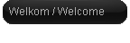 Welkom / Welcome
